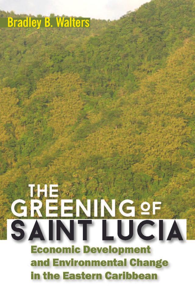 The Greening of Saint Lucia by Bradley B. Walters