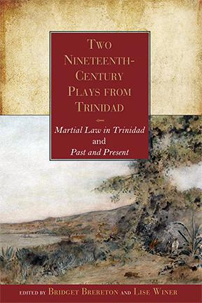 Two Nineteenth-Century Plays from Trinidad by Bridget Brereton, Lise Winer