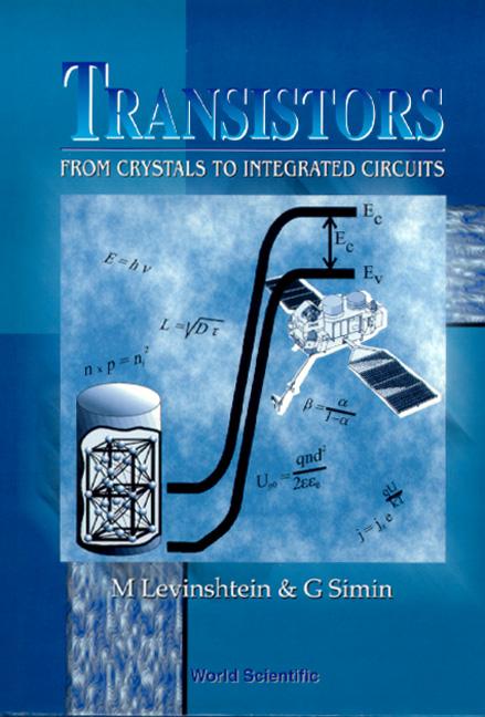 TRANSISTORS FROM CRYSTALS TO INTEGRATED by Levinshtein Michael E, Perelman Minna M, Simin Grigory S