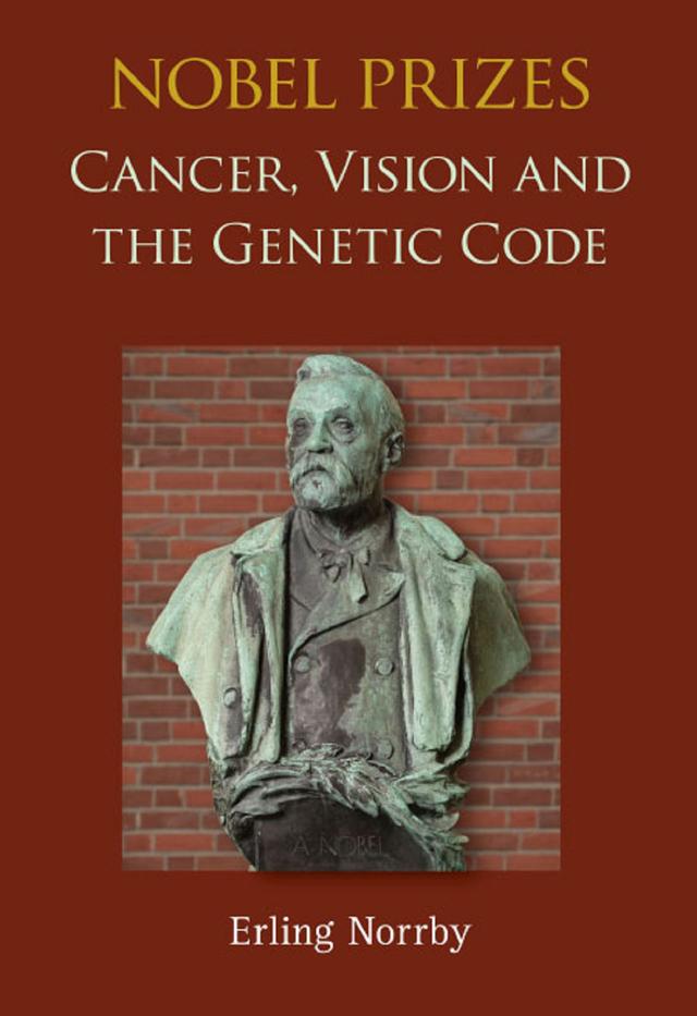NOBEL PRIZES: CANCER, VISION AND THE GENETIC CODE by Erling Norrby