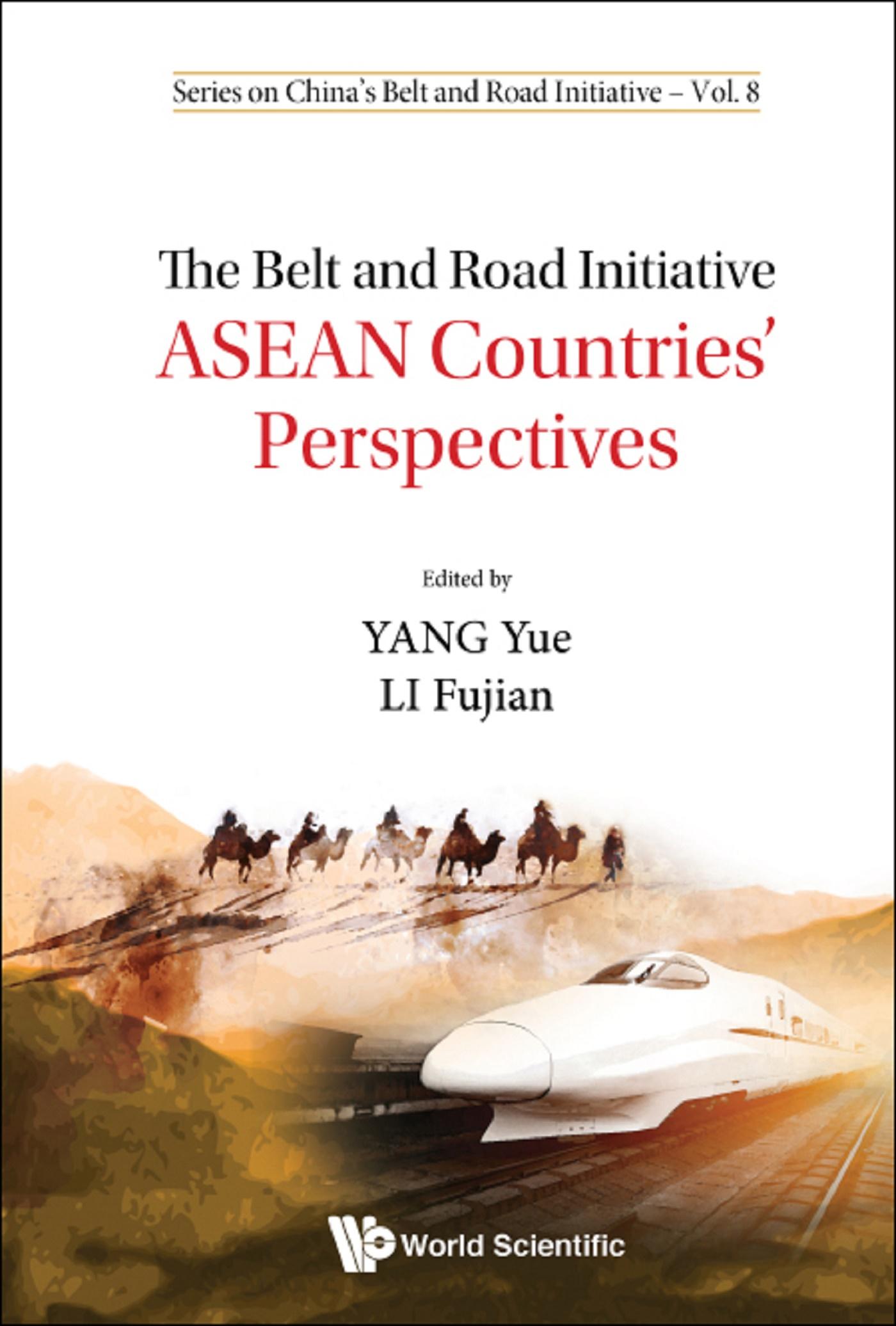 BELT AND ROAD INITIATIVE, THE: ASEAN COUNTRIES' PERSPECTIVES