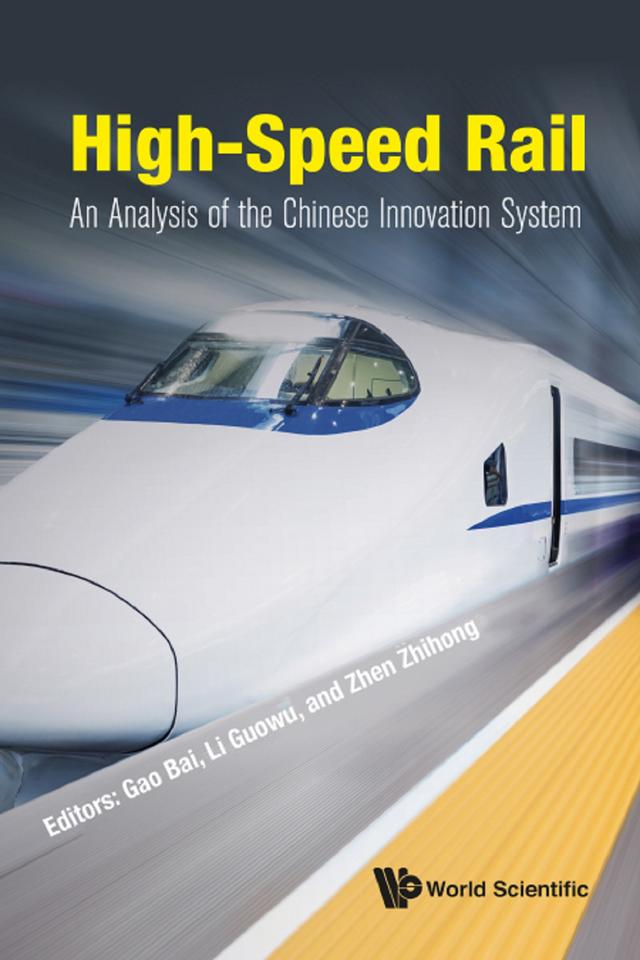HIGH-SPEED RAIL: AN ANALYSIS OF THE CHINESE INNOVATION by Bai Gao, Guowu Li, Zhihong Zhen