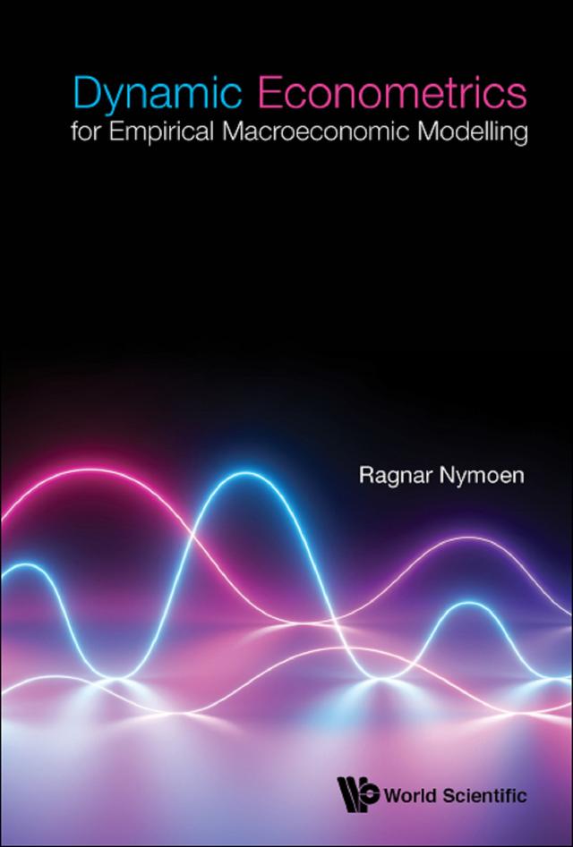 DYNAMIC ECONOMETRICS FOR EMPIRICAL MACROECONOMIC MODELLING by Ragnar Nymoen