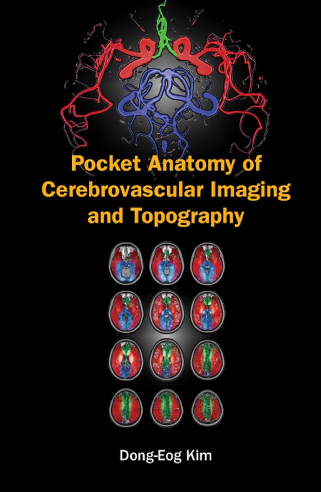 POCKET ANATOMY OF CEREBROVASCULAR IMAGING AND TOPOGRAPHY by Dong-eog Kim, Eung Yeop Kim, Jong-won Chung, Oh Young Bang, Woo-keun Seo