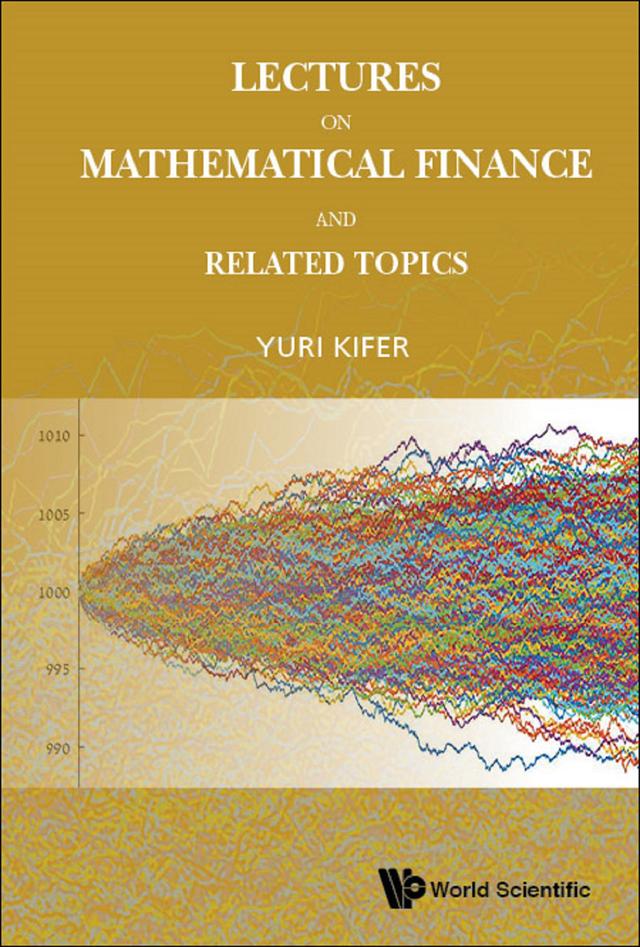 LECTURES ON MATHEMATICAL FINANCE AND RELATED TOPICS by Yuri Kifer