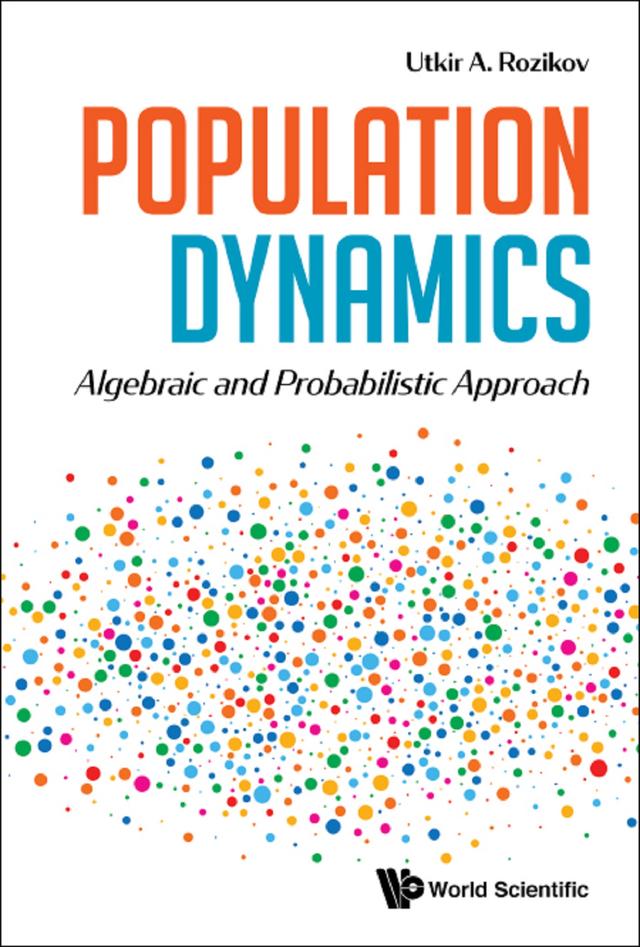 POPULATION DYNAMICS: ALGEBRAIC AND PROBABILISTIC APPROACH by Utkir A Rozikov