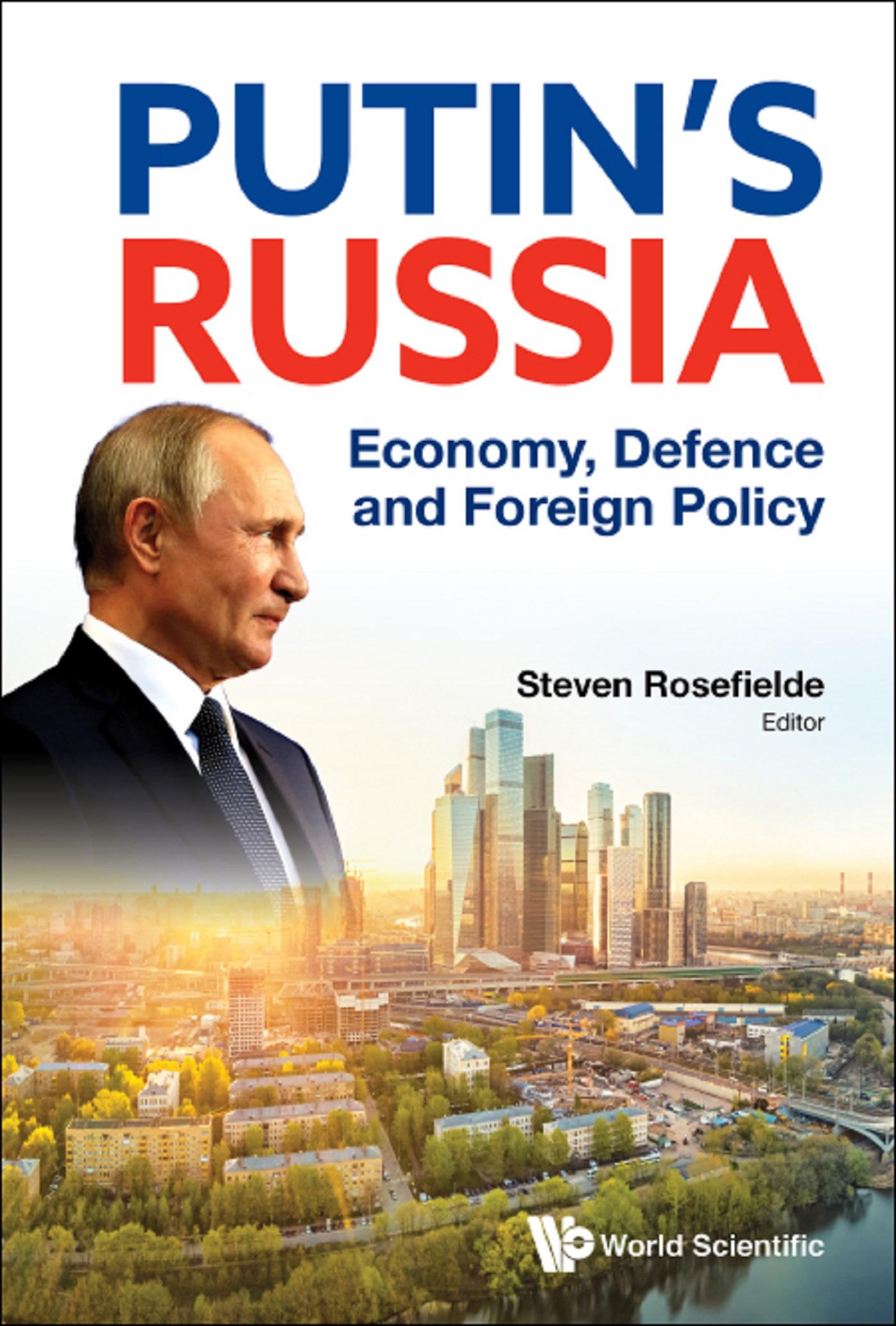 PUTIN'S RUSSIA: ECONOMY, DEFENCE AND FOREIGN POLICY