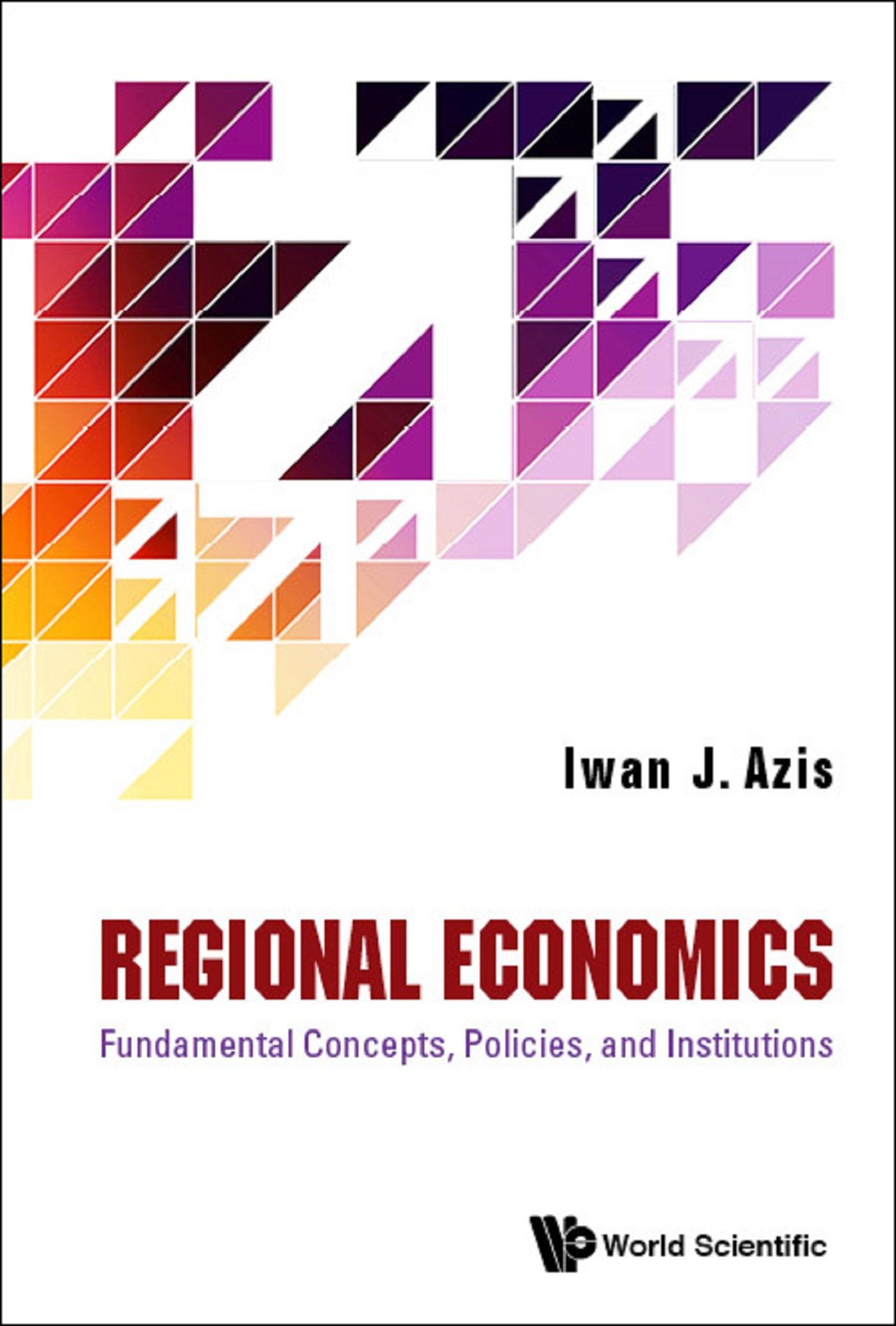 REGIONAL ECONOMICS:FUNDAMENT CONCEPTS,POLICIES & INSTITUTE