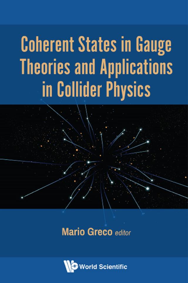 COHERENT STATES IN GAUGE THEORIES AND APPLN IN COLLIDER PHY by Mario Greco