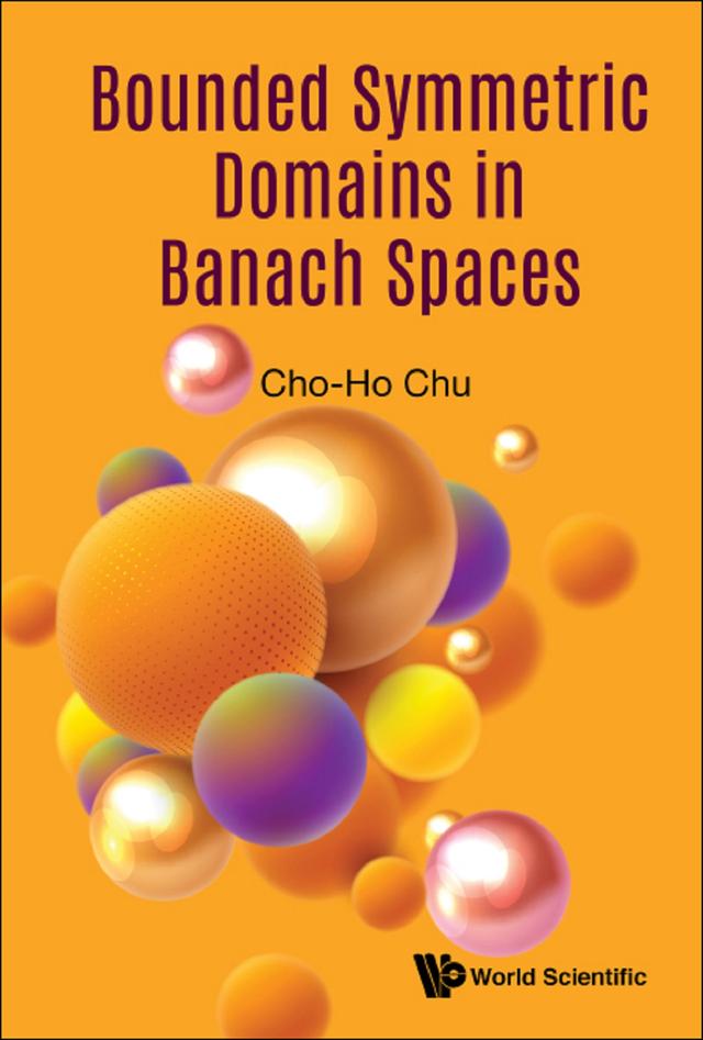 BOUNDED SYMMETRIC DOMAINS IN BANACH SPACES by Cho-ho Chu