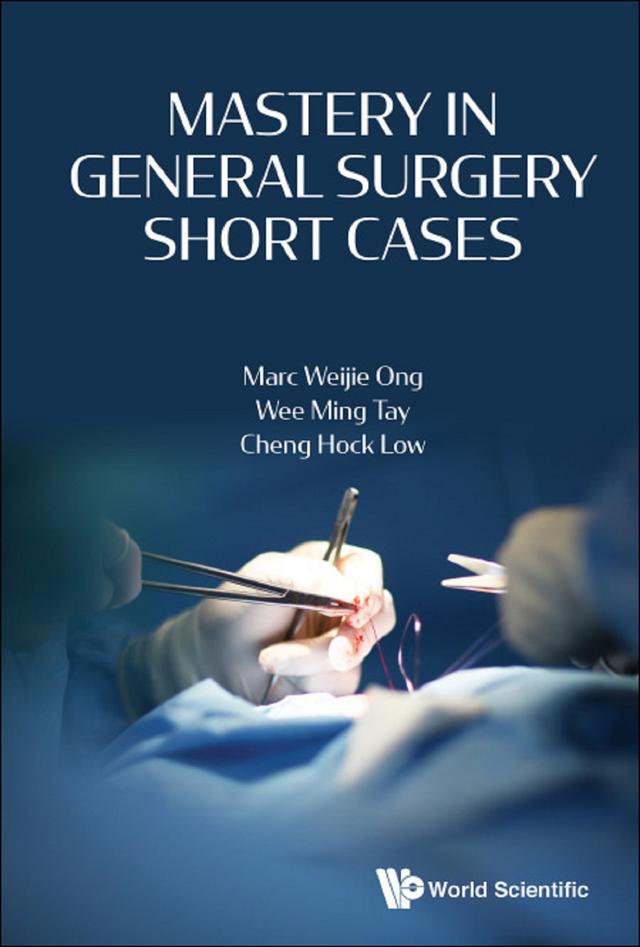 MASTERY IN GENERAL SURGERY SHORT CASES by Cheng Hock Low, Marc Weijie Ong, Wee Ming Tay