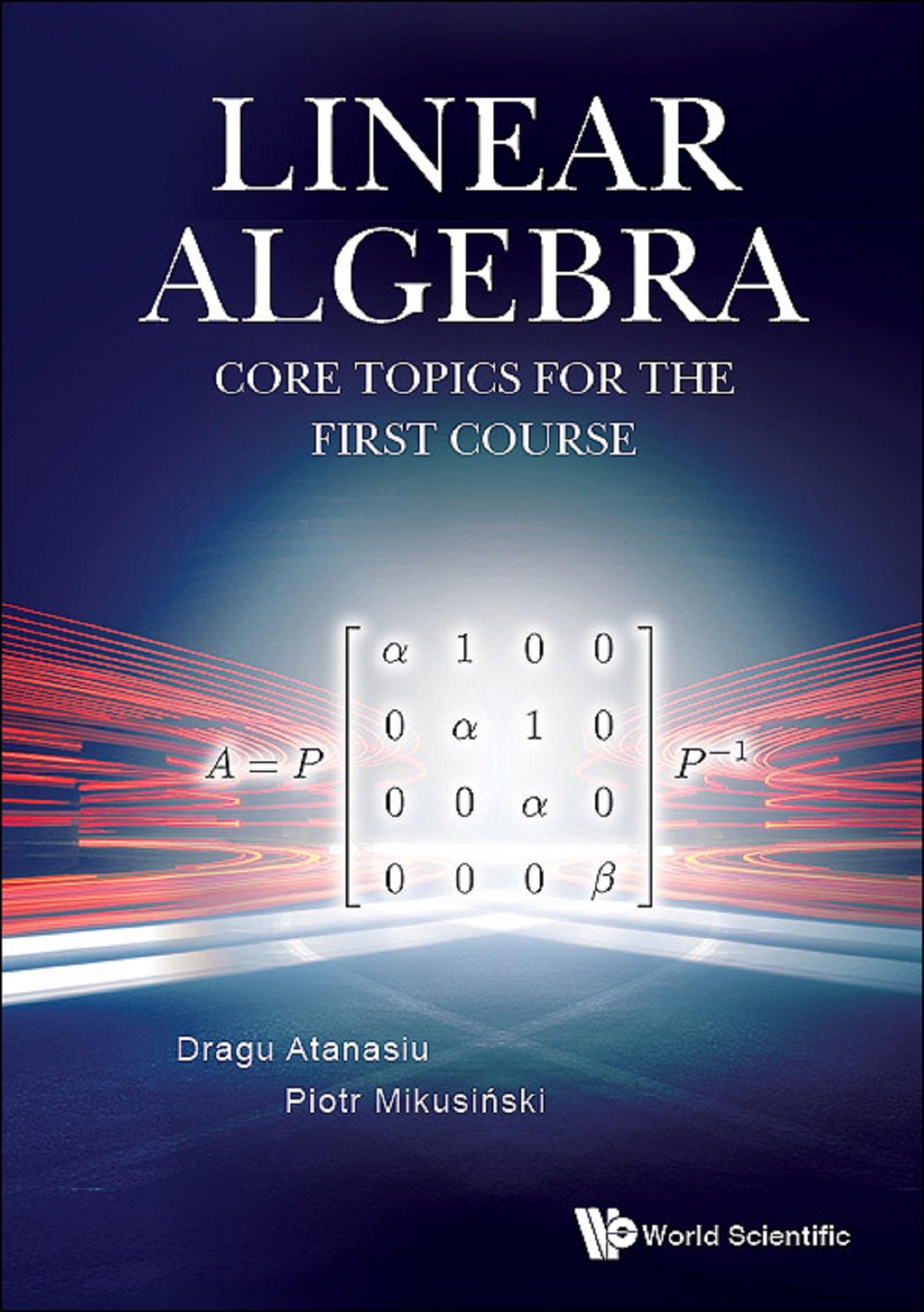 LINEAR ALGEBRA: CORE TOPICS FOR THE FIRST COURSE