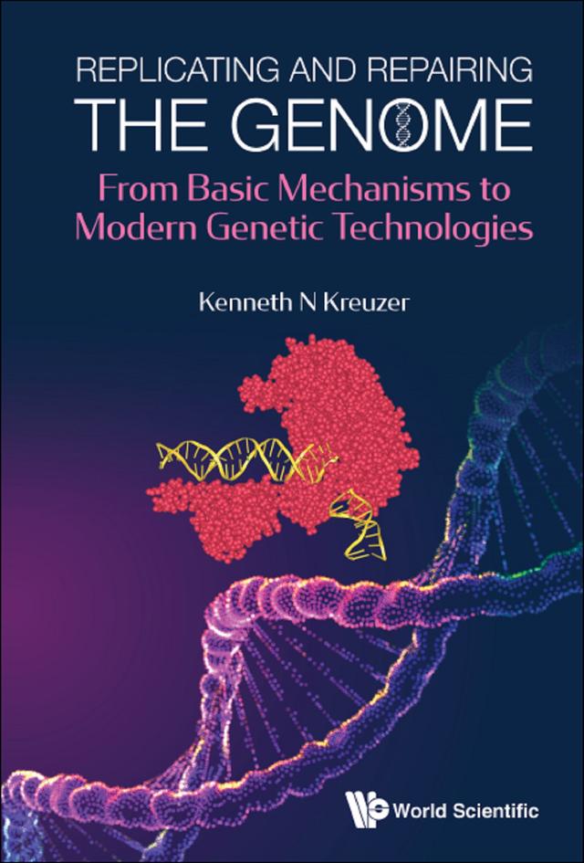 REPLICATING AND REPAIRING THE GENOME by Kenneth N Kreuzer