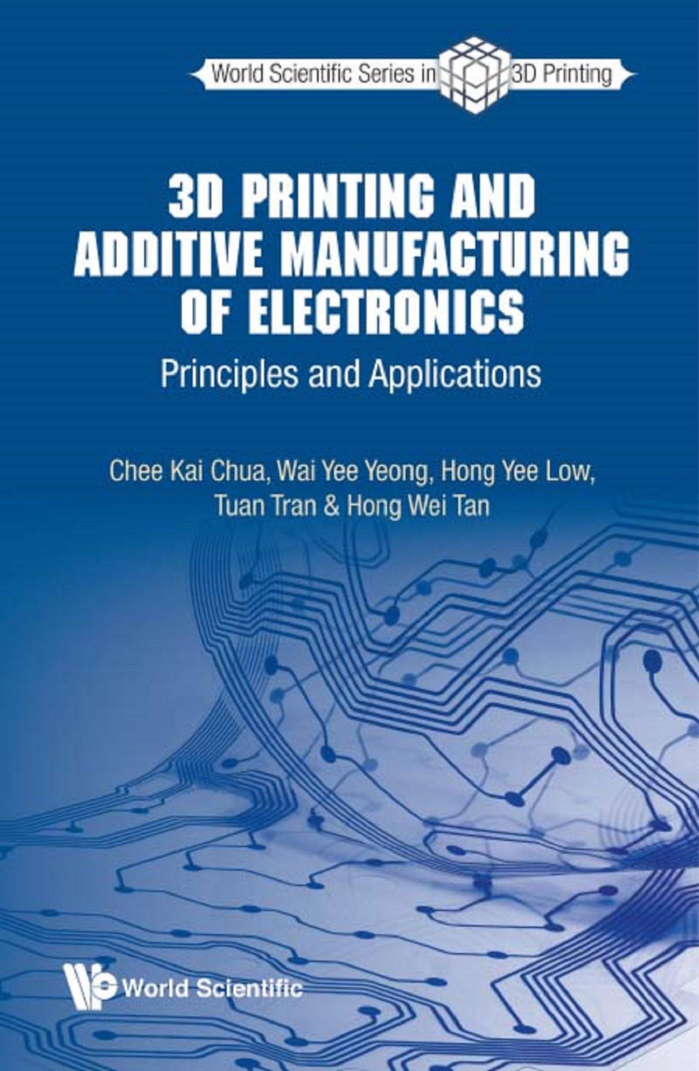 3D PRINTING AND ADDITIVE MANUFACTURING OF ELECTRONICS