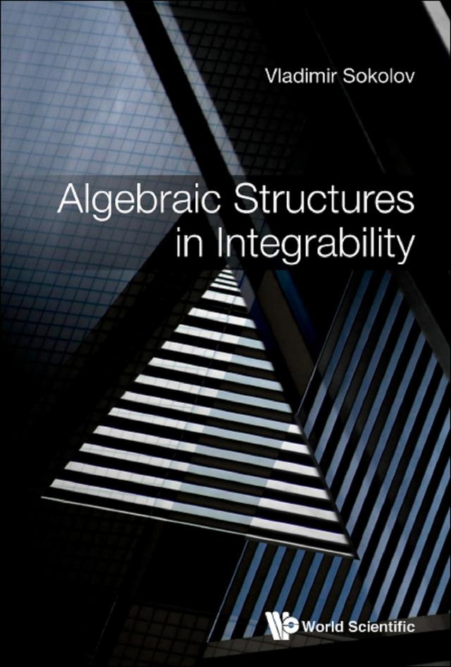 ALGEBRAIC STRUCTURES IN INTEGRABILITY by Vladimir V Sokolov
