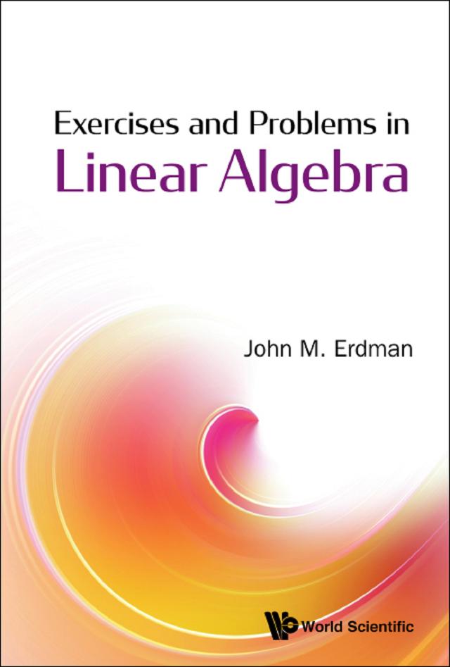 EXERCISES AND PROBLEMS IN LINEAR ALGEBRA by John M Erdman