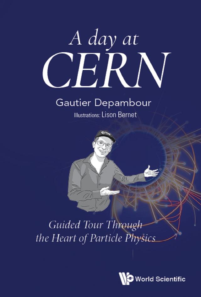 DAY AT CERN, A by Gautier Depambour, Lison Bernet