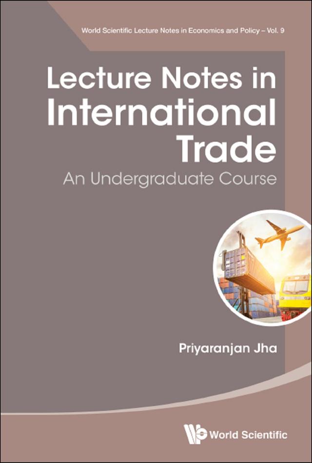 LECTURE NOTES IN INTERNATIONAL TRADE: UNDERGRADUATE COURSE by Priyaranjan Jha