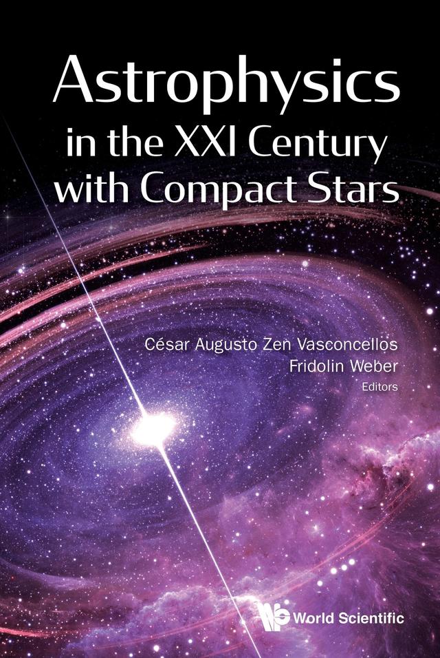 ASTROPHYSICS IN THE XXI CENTURY WITH COMPACT STARS by César Augusto Zen Vasconcellos, Fridolin Weber