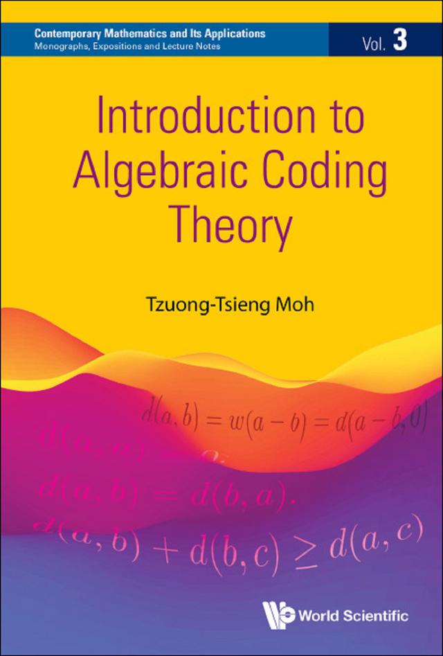 INTRODUCTION TO ALGEBRAIC CODING THEORY by Tzuong-tsieng Moh