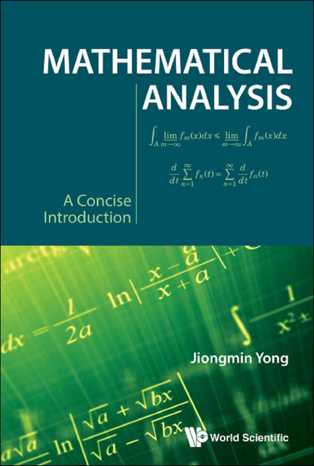 MATHEMATICAL ANALYSIS: A CONCISE INTRODUCTION by Jiongmin Yong