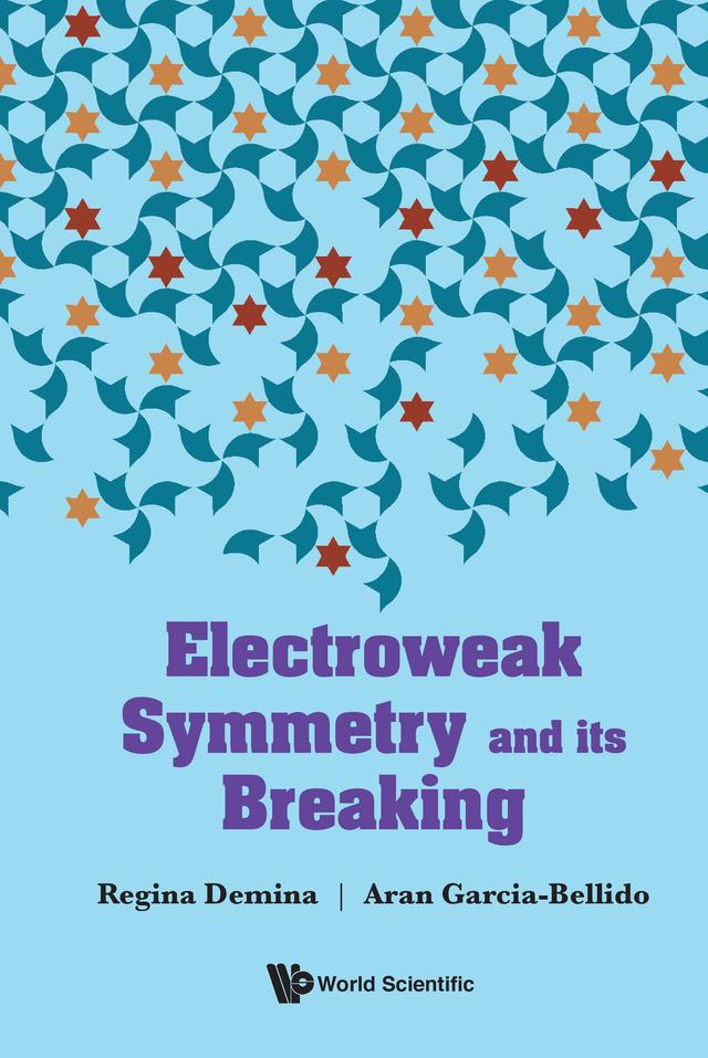 ELECTROWEAK SYMMETRY AND ITS BREAKING by Aran Garcia-Bellido, Regina Demina