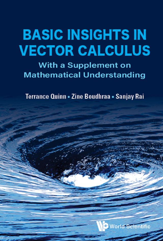 BASIC INSIGHTS IN VECTOR CALCULUS by Sanjay Rai, Terrance J Quinn, Zine Boudhraa