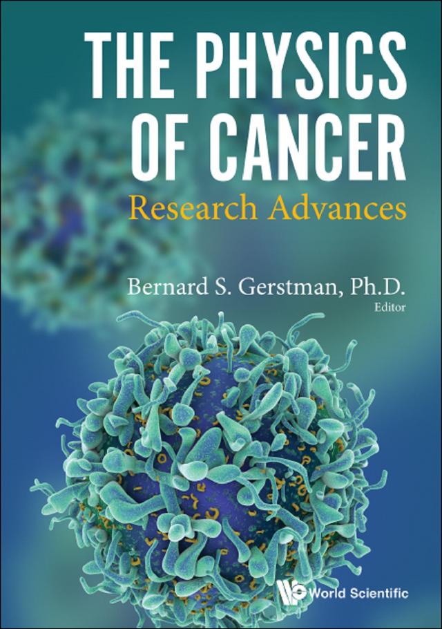 PHYSICS OF CANCER, THE: RESEARCH ADVANCES by Bernard S Gerstman