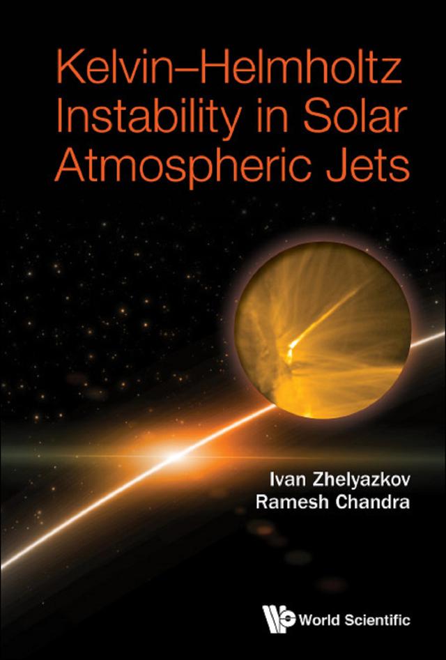 KELVIN-HELMHOLTZ INSTABILITY IN SOLAR ATMOSPHERIC JETS by Ivan Zhelyazkov, Ramesh Chandra