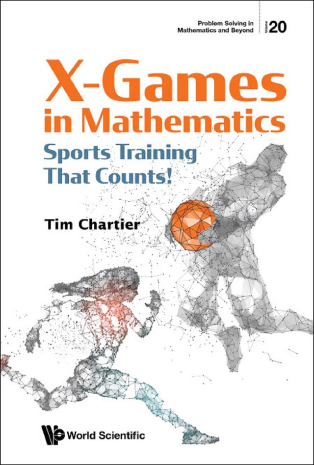 X-GAMES IN MATHEMATICS: SPORTS TRAINING THAT COUNTS! by Timothy P Chartier