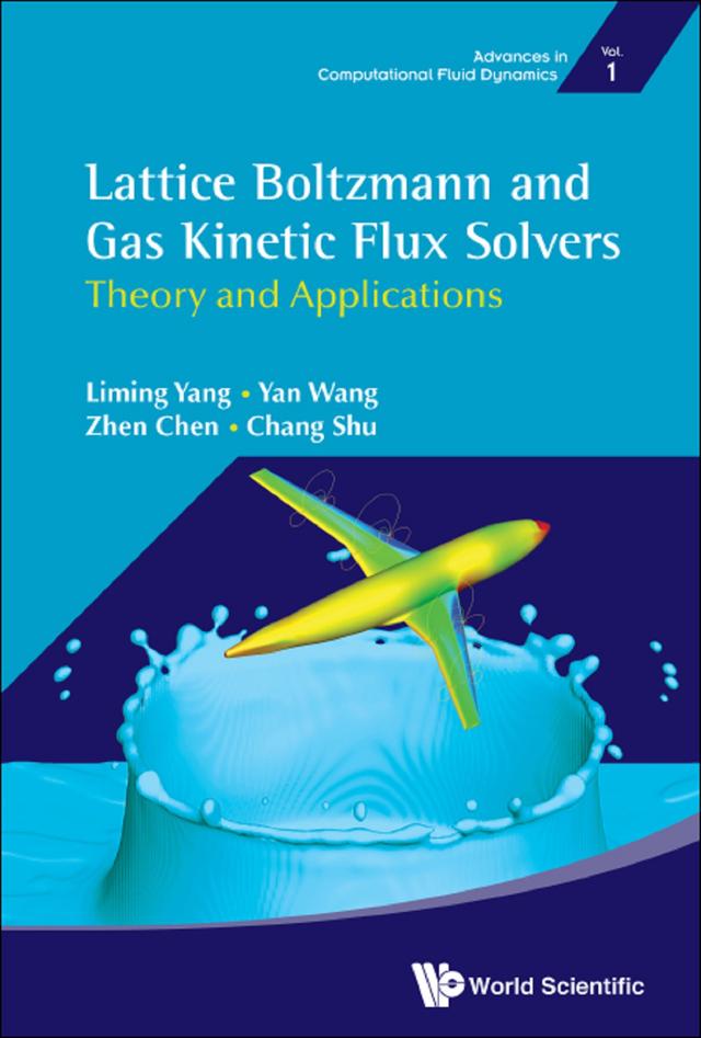 LATTICE BOLTZMANN AND GAS KINETIC FLUX SOLVERS by Chang Shu, Liming Yang, Yan Wang, Zhen Chen