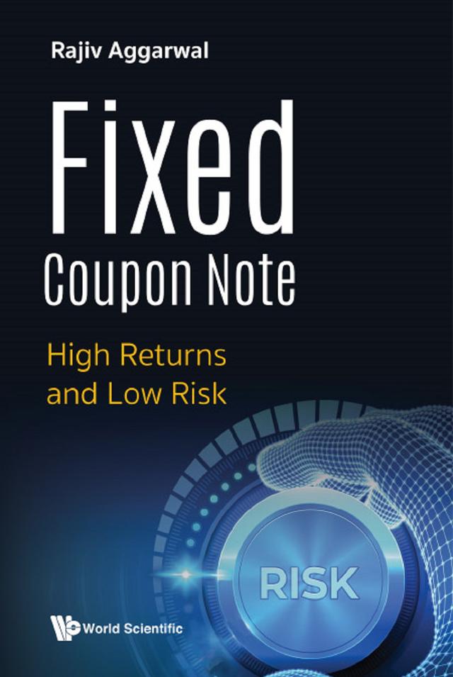 FIXED COUPON NOTE: HIGH RETURNS AND LOW RISK by Rajiv Aggarwal