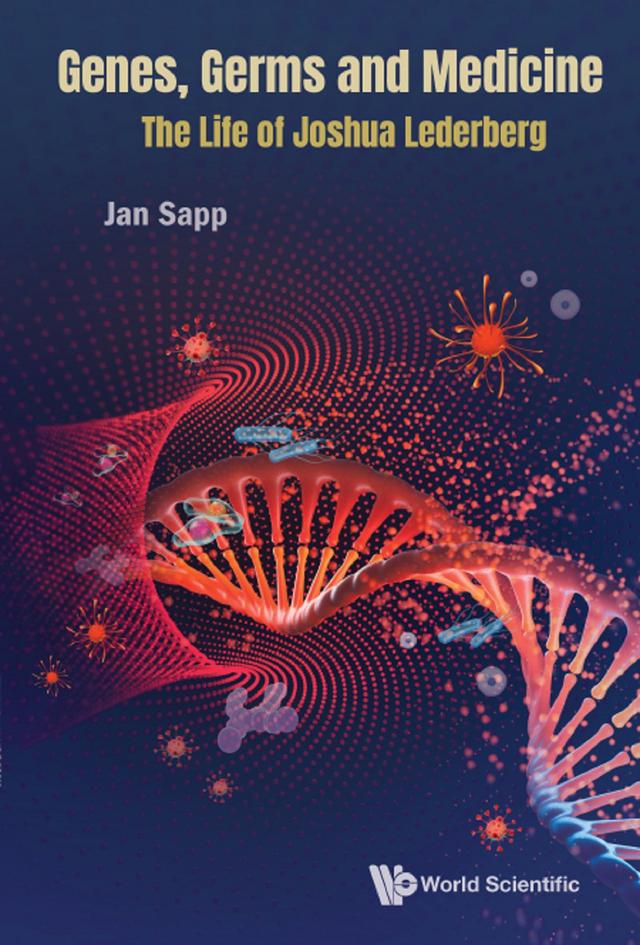 GENES, GERMS AND MEDICINE: THE LIFE OF JOSHUA LEDERBERG by Jan Sapp
