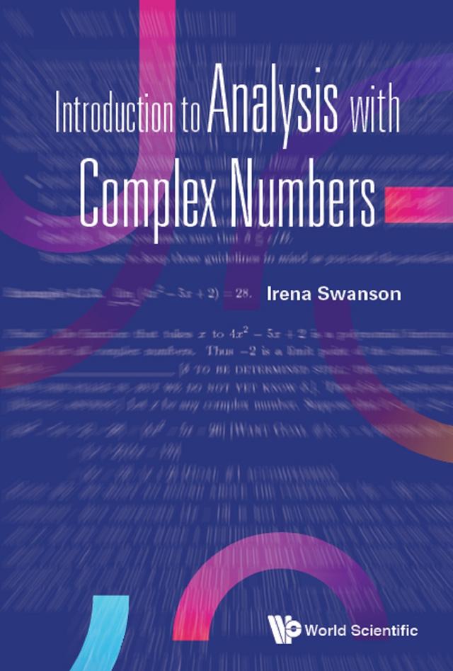 INTRODUCTION TO ANALYSIS WITH COMPLEX NUMBERS by Irena Swanson