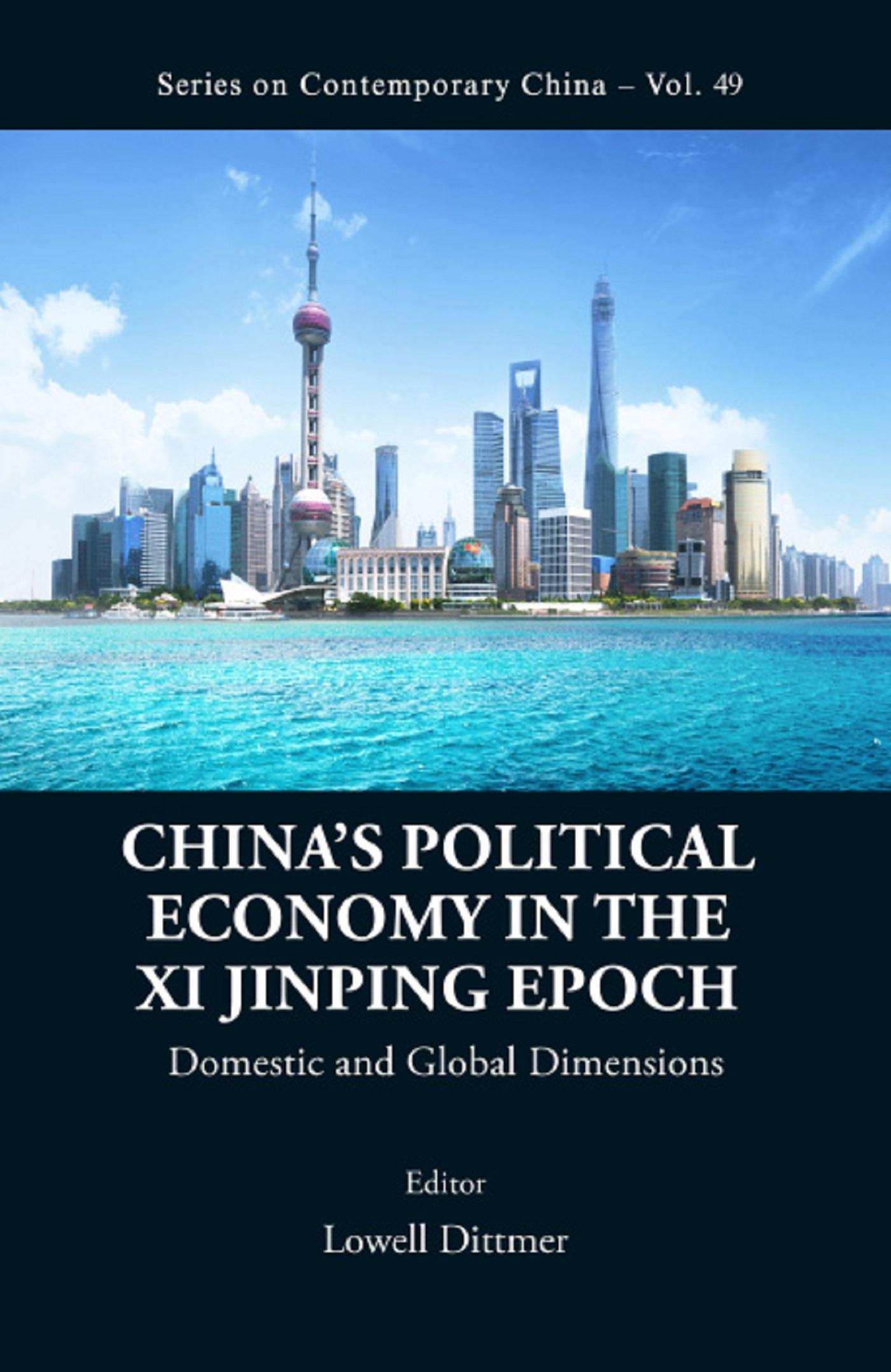 CHINA'S POLITICAL ECONOMY IN THE XI JINPING EPOCH
