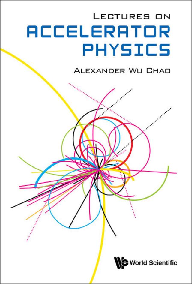 LECTURES ON ACCELERATOR PHYSICS by Alexander Wu Chao