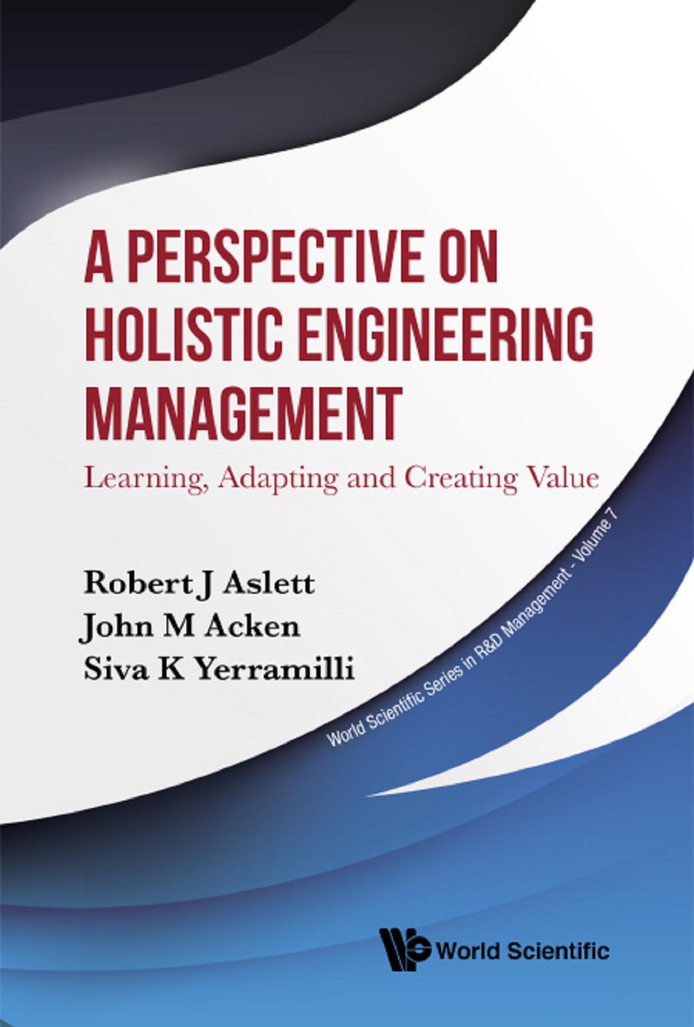 PERSPECTIVE ON HOLISTIC ENGINEERING MANAGEMENT, A