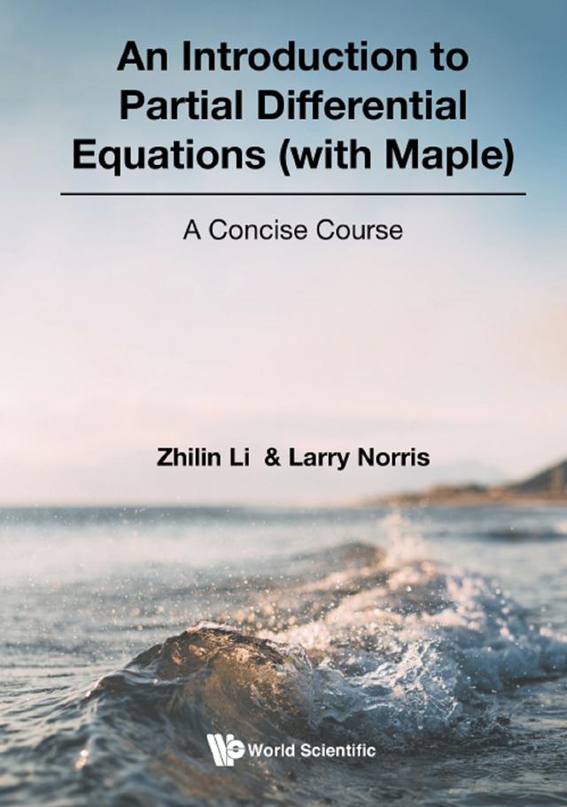 INTRODUCTION TO PARTIAL DIFFERENTIAL EQUATIONS (WITH MAPLE) by Larry Norris, Zhilin Li