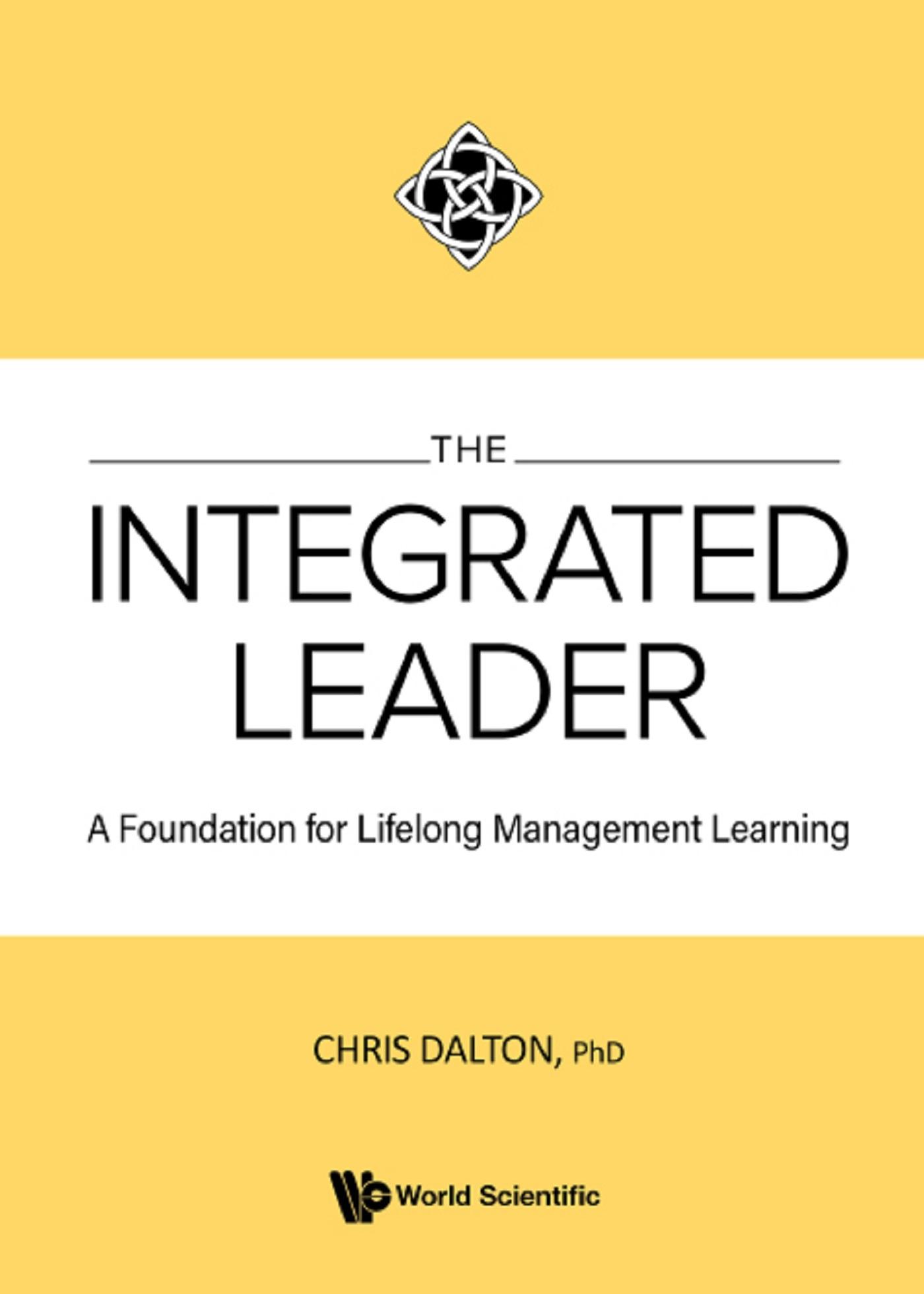 INTEGRATED LEADER, THE: A FOUNDATION FOR LIFELONG MGMT LEARN