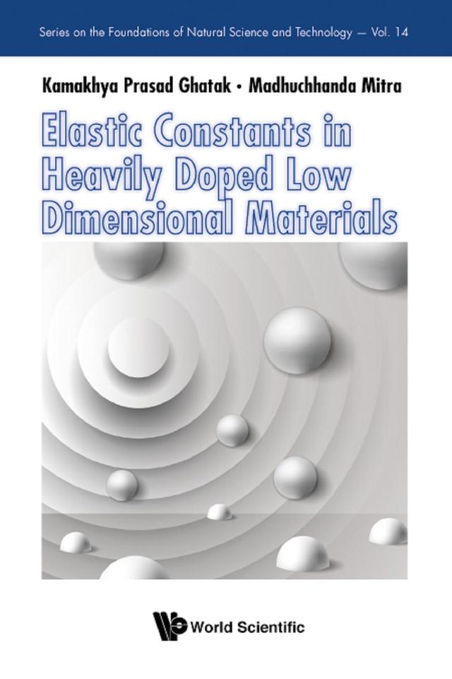 ELASTIC CONSTANTS IN HEAVILY DOPED LOW DIMENSIONAL MATERIALS by Kamakhya Prasad Ghatak, Madhuchhanda Mitra