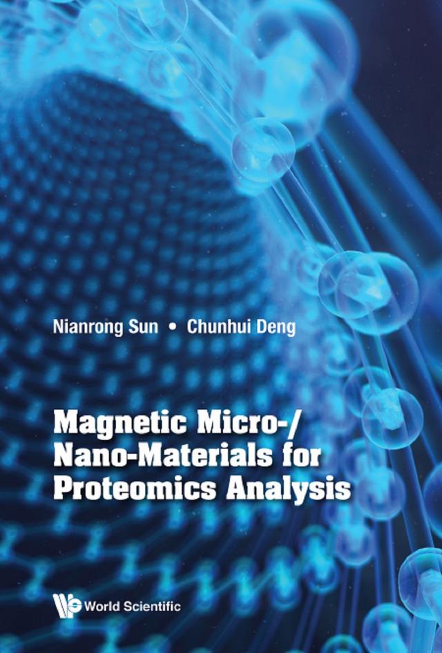 MAGNETIC MICRO-/NANO-MATERIALS FOR PROTEOMICS ANALYSIS by Chunhui Deng, Nianrong Sun