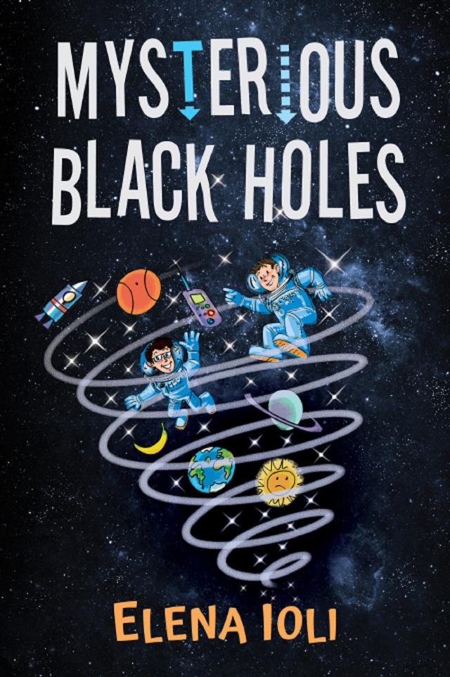 MYSTERIOUS BLACK HOLES by Elena Ioli, Franco Grazioli, Nanette Mcguinness
