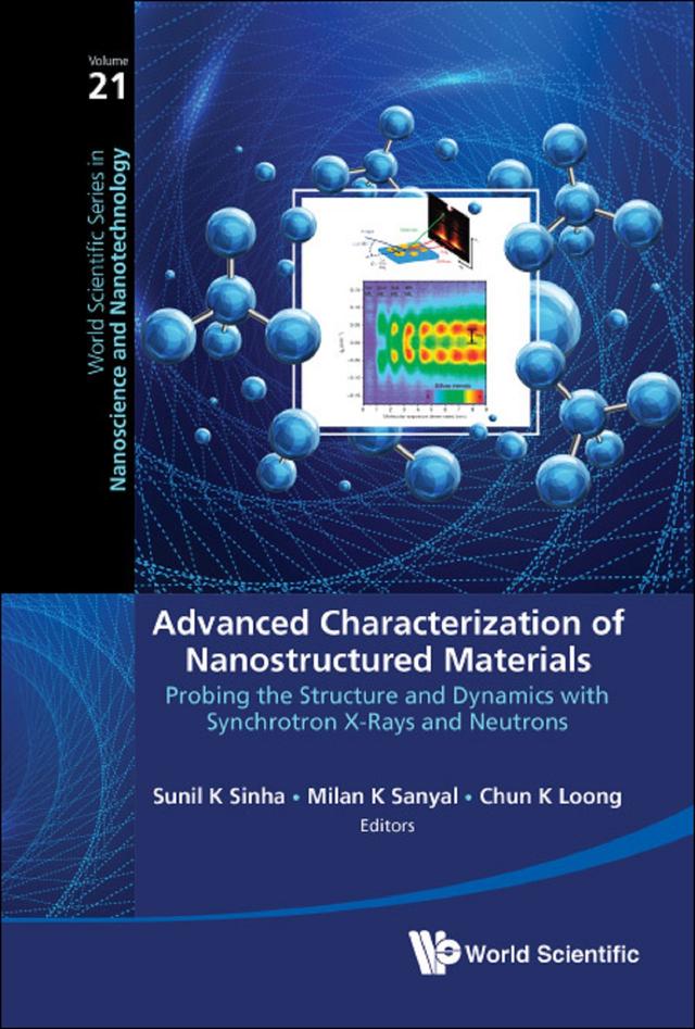 ADVANCED CHARACTERIZATION OF NANOSTRUCTURED MATERIALS by Chun Keung Loong, Milan K Sanyal, Sunil K Sinha