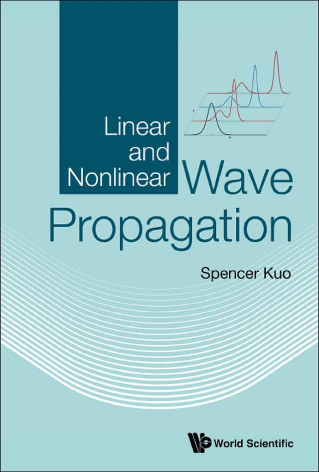 LINEAR AND NONLINEAR WAVE PROPAGATION by Spencer P Kuo
