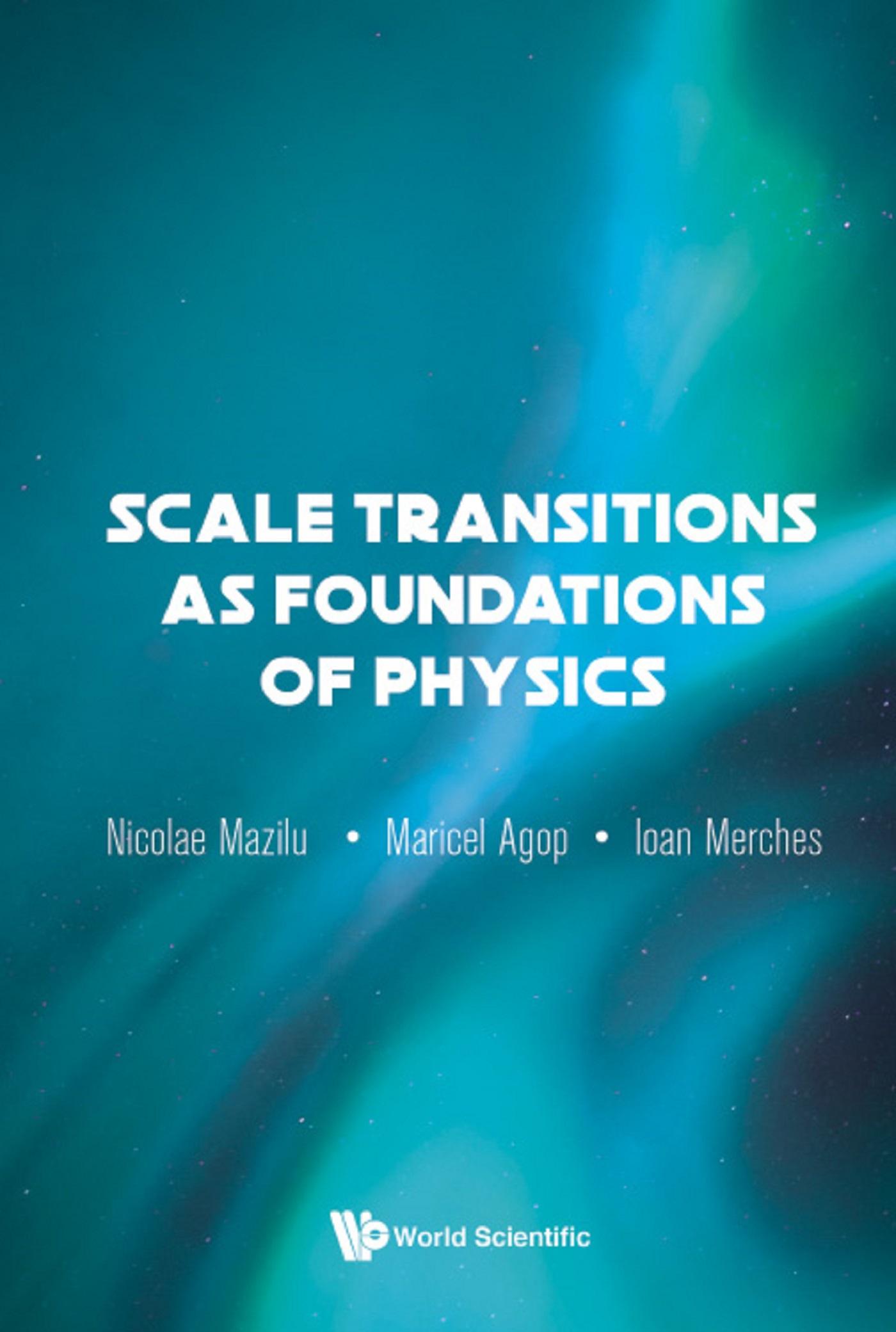 SCALE TRANSITIONS AS FOUNDATIONS OF PHYSICS