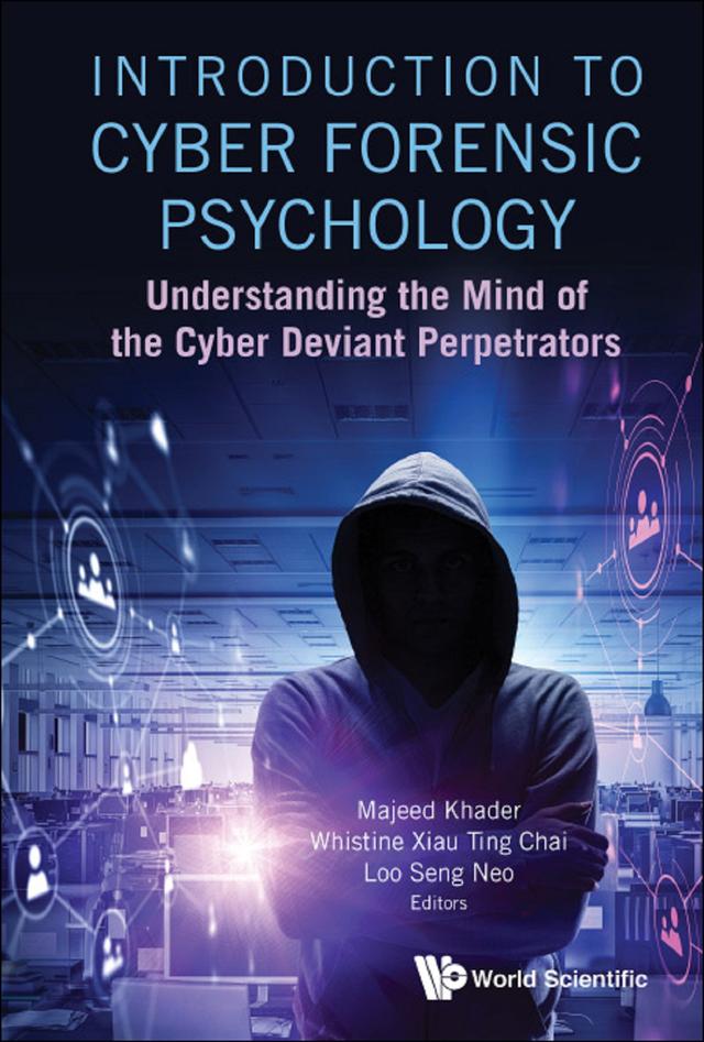 INTRODUCTION TO CYBER FORENSIC PSYCHOLOGY by Loo Seng Neo, Majeed Khader, Whistine Xiau Ting Chai