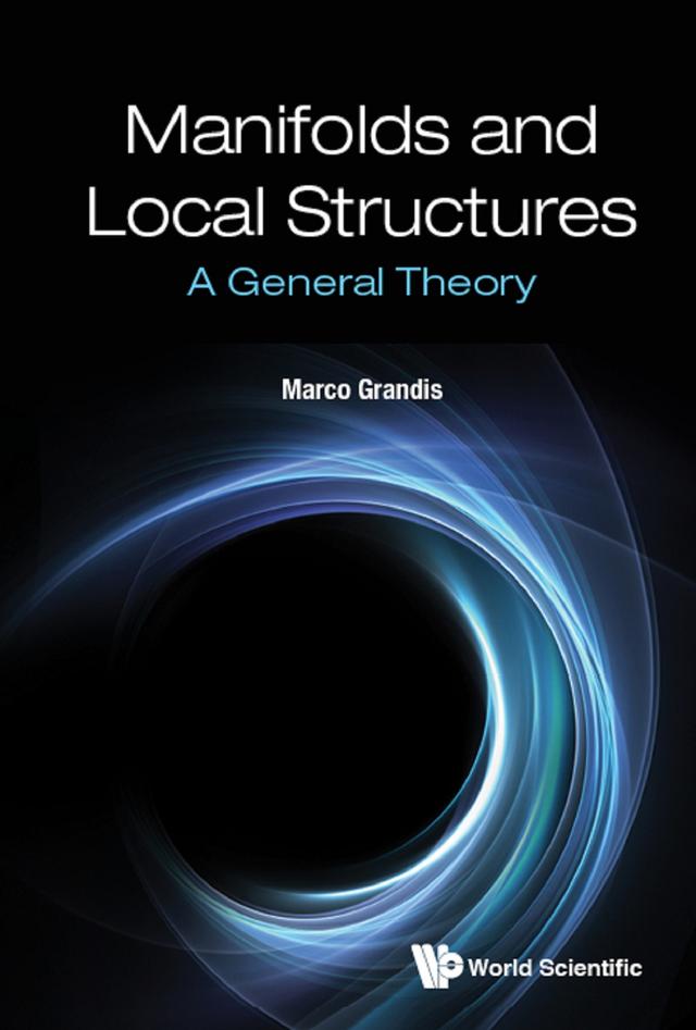MANIFOLDS AND LOCAL STRUCTURES: A GENERAL THEORY by Marco Grandis
