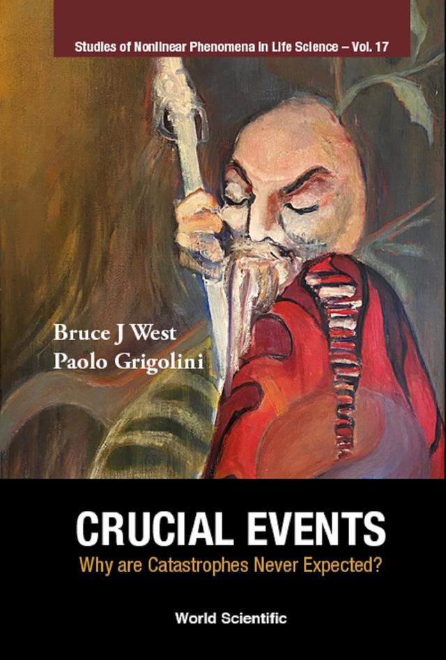 CRUCIAL EVENTS: WHY ARE CATASTROPHES NEVER EXPECTED? by Bruce J West, Paolo Grigolini