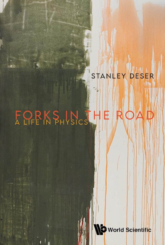 FORKS IN THE ROAD: A LIFE IN PHYSICS by Stanley Deser