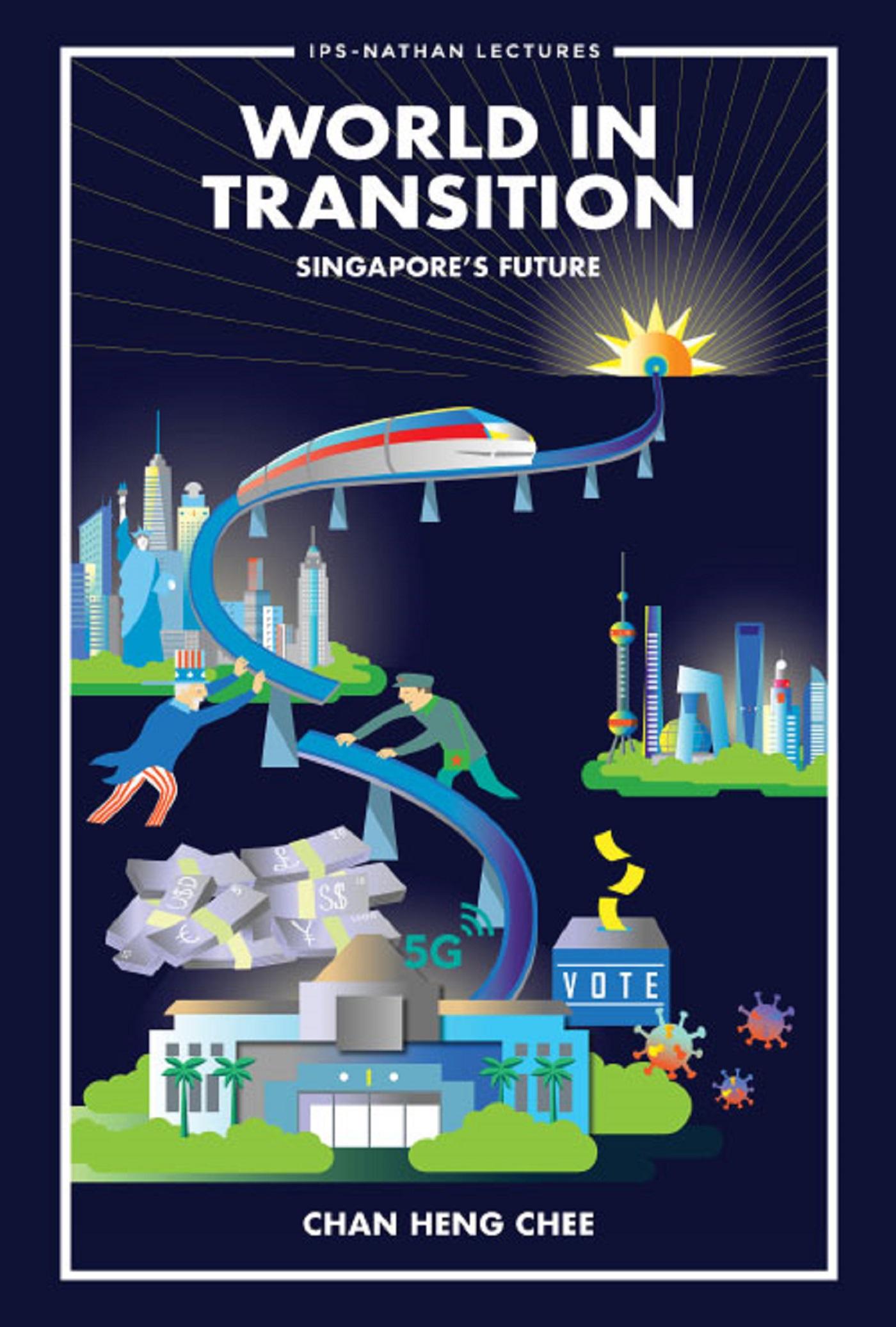 WORLD IN TRANSITION: SINGAPORE'S FUTURE